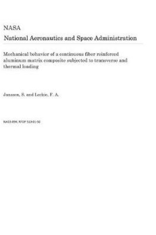 Cover of Mechanical Behavior of a Continuous Fiber Reinforced Aluminum Matrix Composite Subjected to Transverse and Thermal Loading