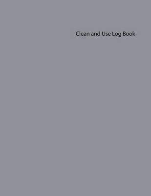 Book cover for Clean and Use Log Book