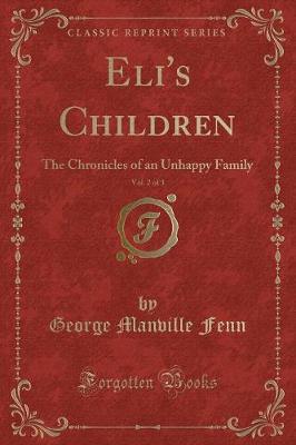 Book cover for Eli's Children, Vol. 2 of 3: The Chronicles of an Unhappy Family (Classic Reprint)