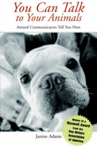 Cover of You Can Talk to Your Animals: Animal Communicators Tell You How