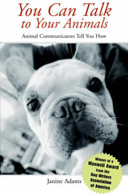 Book cover for You Can Talk to Your Animals: Animal Communicators Tell You How