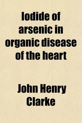 Book cover for Iodide of Arsenic in Organic Disease of the Heart