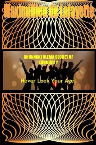 Cover of Anunnaki Ulema Secret of Longevity. Never Look Your Age