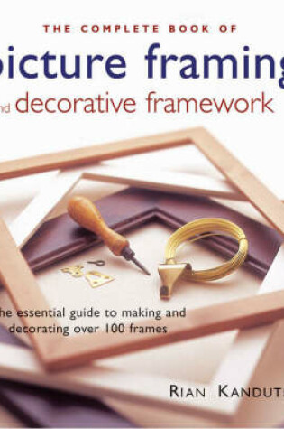 Cover of The Complete Book of Picture Framing and Decorative Framework