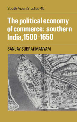 Cover of The Political Economy of Commerce: Southern India 1500-1650