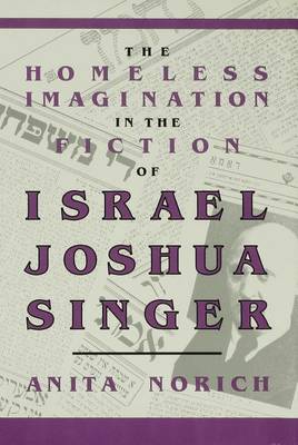 Book cover for The Homeless Imagination in the Fiction of Israel Joshua Singer