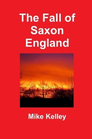 Cover of The Fall of Saxon England