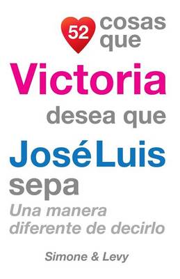 Cover of 52 Cosas Que Victoria Desea Que José Luis Sepa