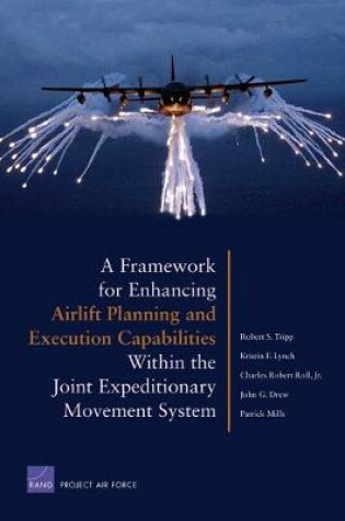 Cover of A Framework for Enhancing Airlift Planning and Execution Capabilities within the Joint Expeditionary Movement System