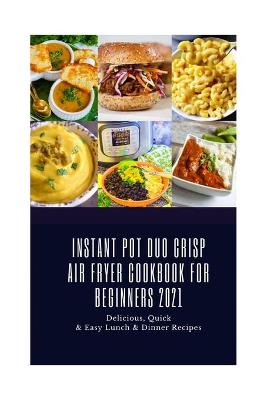 Book cover for Instant Pot Duo Crisp Air Fryer Cookbook for Beginners 2021