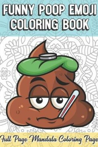 Cover of Funny Poop Emoji Coloring Book Full Page Mandala Coloring Pages