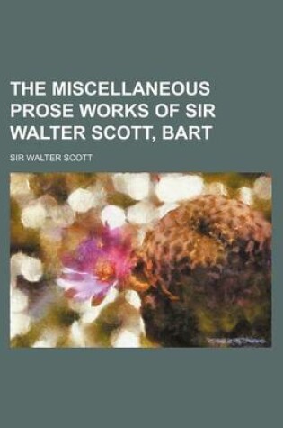 Cover of The Miscellaneous Prose Works of Sir Walter Scott, Bart Volume 19