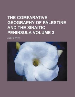 Book cover for The Comparative Geography of Palestine and the Sinaitic Peninsula Volume 3