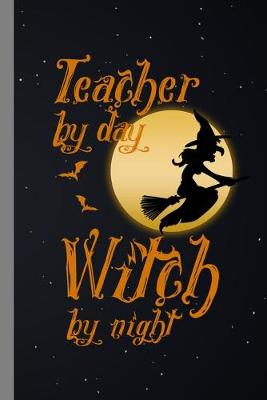 Book cover for Teacher By Day Witch By Night