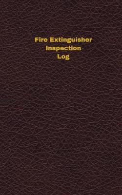 Cover of Fire Extinguisher Inspection Log (Logbook, Journal - 96 pages, 5 x 8 inches)