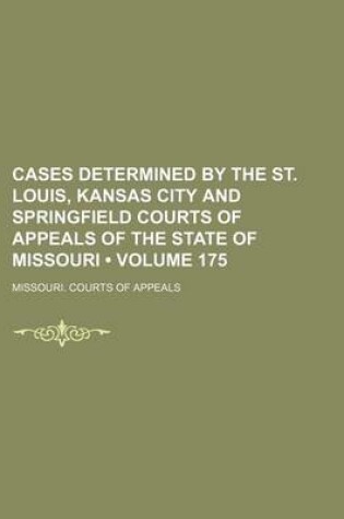 Cover of Cases Determined by the St. Louis, Kansas City and Springfield Courts of Appeals of the State of Missouri (Volume 175)