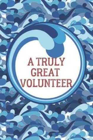 Cover of A Truly Great Volunteer