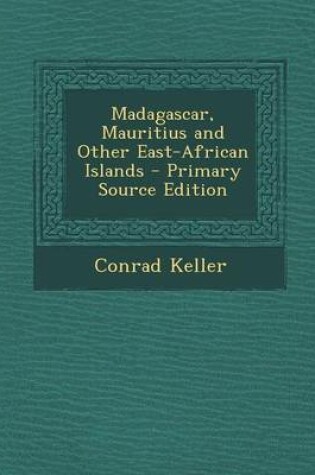 Cover of Madagascar, Mauritius and Other East-African Islands - Primary Source Edition