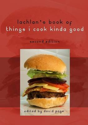 Book cover for Lachlan's Book of Things I Cook Kinda Good: Second Edition