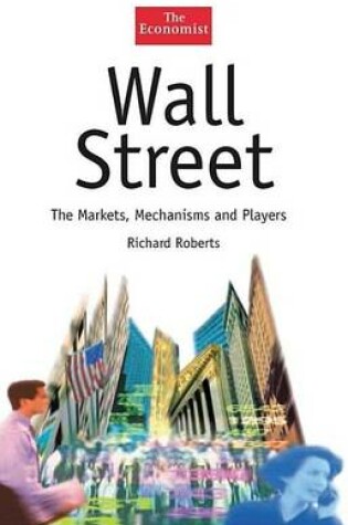 Cover of Wall Street: The Markets, Mechanisms and Players