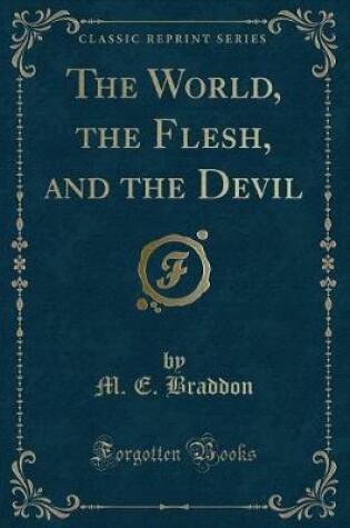 Cover of The World, the Flesh, and the Devil (Classic Reprint)