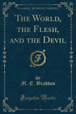 Book cover for The World, the Flesh, and the Devil (Classic Reprint)