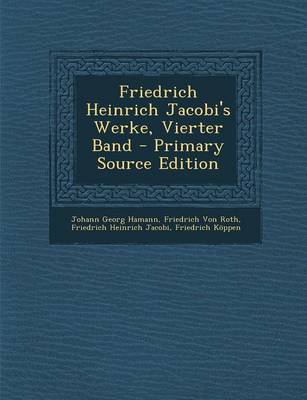 Book cover for Friedrich Heinrich Jacobi's Werke, Vierter Band - Primary Source Edition