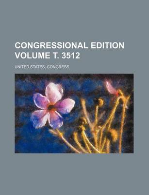 Book cover for Congressional Edition Volume . 3512