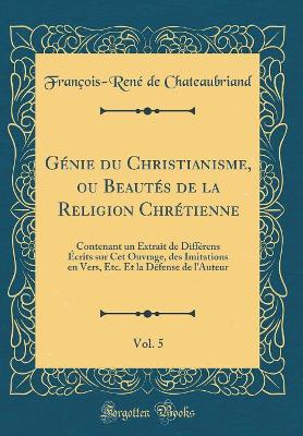Book cover for Genie Du Christianisme, Ou Beautes de la Religion Chretienne, Vol. 5