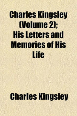 Cover of Charles Kingsley (Volume 2); His Letters and Memories of His Life