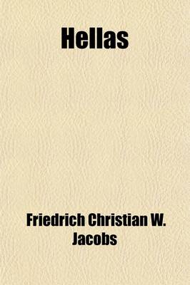 Book cover for Hellas; Or, the Home, History, Literature and Art of the Greeks, Tr. by J. Oxenford. Or, the Home, History, Literature and Art of the Greeks, Tr. by J. Oxenford