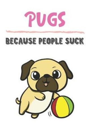 Cover of Pugs Because People Suck