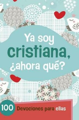 Cover of Ya Soy Cristianaâ¿Ahora Qué?