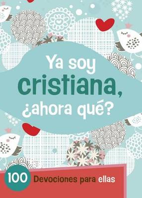 Book cover for Ya Soy Cristianaâ¿Ahora Qué?