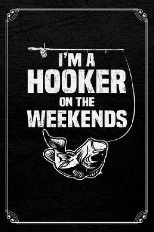 Cover of I'm A Hooker On The Weekends