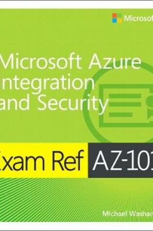 Cover of Exam Ref AZ-101 Microsoft Azure Integration and Security