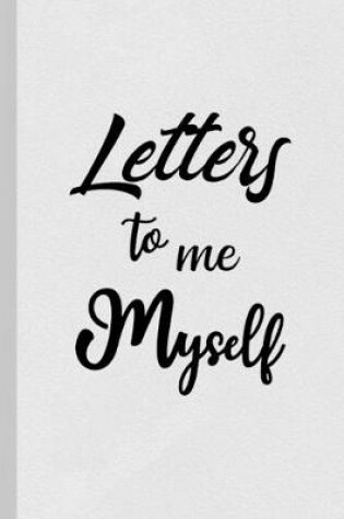 Cover of Letters to Me Myself