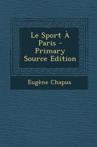 Cover of Le Sport a Paris - Primary Source Edition