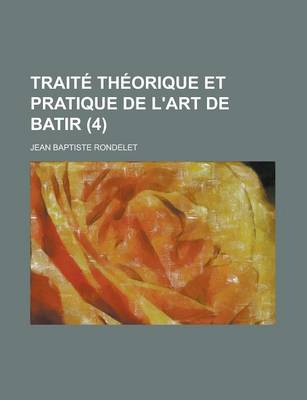 Book cover for Traite Theorique Et Pratique de L'Art de Batir (4 )