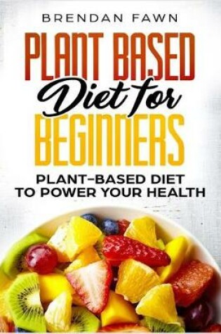 Cover of Plant Based Diet for Beginners