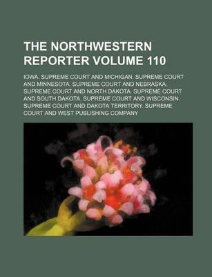 Book cover for The Northwestern Reporter Volume 110