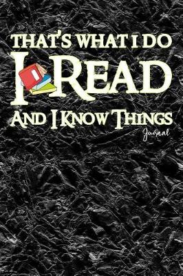 Book cover for That's What I Do I Read and I Know Things Jornal