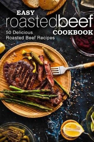 Cover of Easy Roasted Beef Cookbook