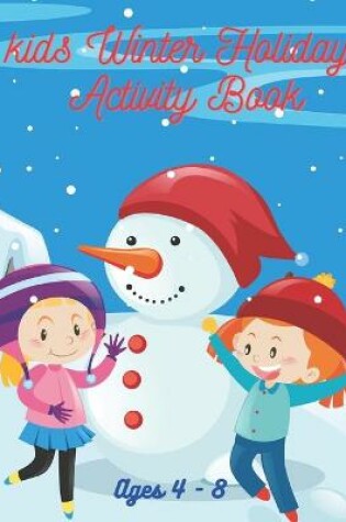 Cover of Kids Winter Holiday Activity Book Ages 4-8