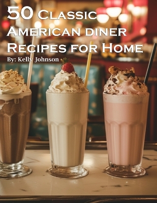 Book cover for 50 Classic American Diner Recipes for Home