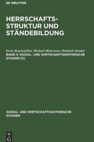 Cover of Ernst Bruckmuller; Michael Mitterauer; Helmut Stradal: Herrschaftsstruktur Und Standebildung. Band 3