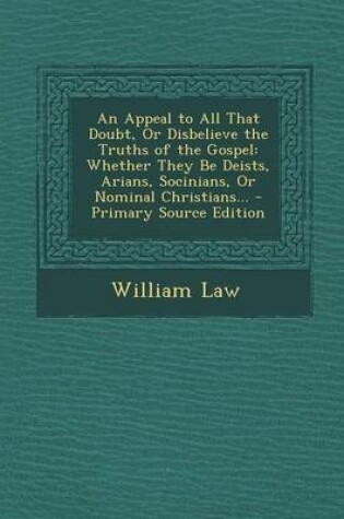 Cover of An Appeal to All That Doubt, or Disbelieve the Truths of the Gospel