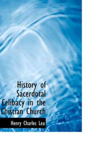 Cover of History of Sacerdotal Celibacy in the Chistian Church