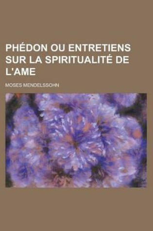 Cover of Phedon Ou Entretiens Sur La Spiritualite de L'Ame