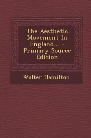 Cover of The Aesthetic Movement in England... - Primary Source Edition